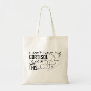 I don't have the Cortisol to deal with THIS! Tote Bag