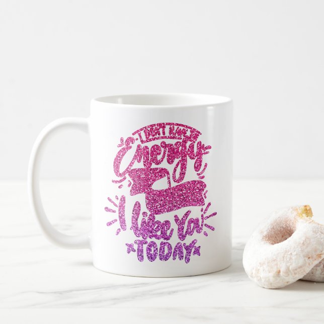 I DON'T HAVE THE ENERGY TO PRETEND I LIKE YOU COFFEE MUG (With Donut)