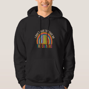 I Don't Have The Time Or The Crayons Sarcasm Quote Hoodie