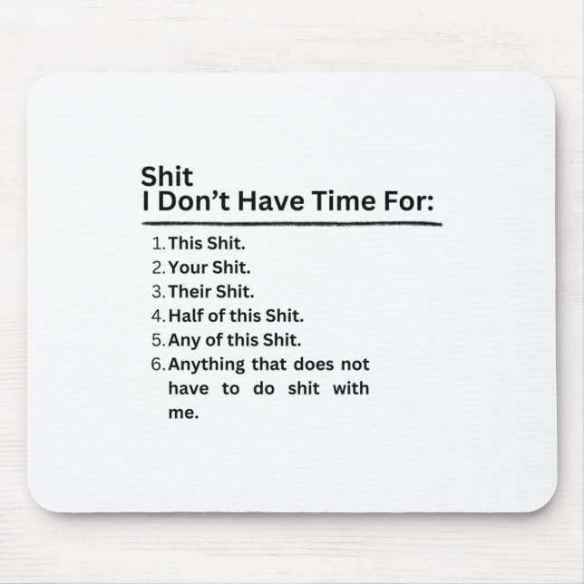 I Don't Have Time For Sticker  Mouse Mat (Front)