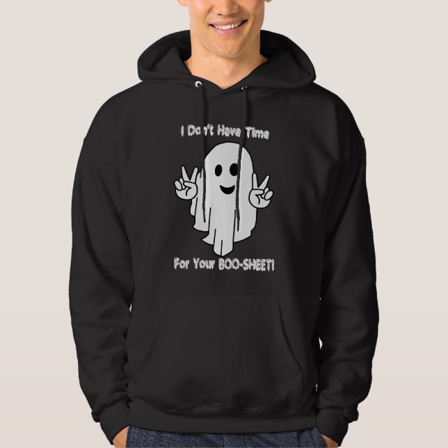 I Don't Have Time For Your BOO SHEET Hoodie (Front)