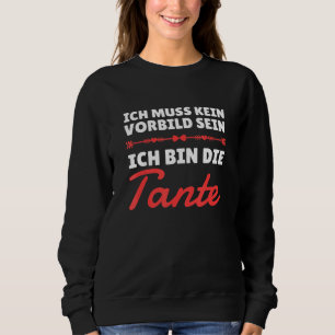 I Don't Have To Be A Role Model I'm The Aunt Sweatshirt