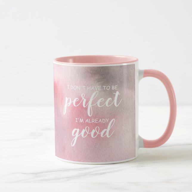 I don't have to be perfect, I'm already good Mug (Right)
