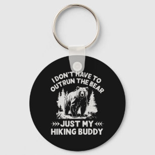 I Don't Have To Outrun The Bear Camping Hiking Wil Key Ring