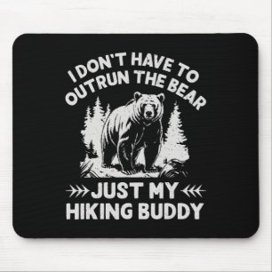 I Don't Have To Outrun The Bear Camping Hiking Wil Mouse Mat
