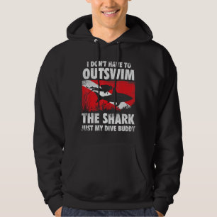 I Don't Have To Outswim The Shark - Scuba Diving B Hoodie
