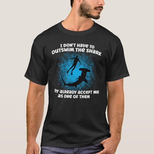 I Dont Have To Outswim The Shark  Scuba Diving T-Shirt (Front)