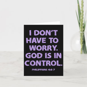 I Don't Have To Worry God Is In Control  Card