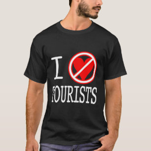 I (don't heart) TOURISTS T-Shirt