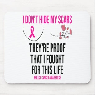 I Don't Hide My Scars They Are The Proof Breast Ca Mouse Mat