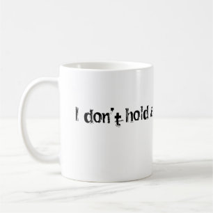 I don't hold a hose, mate mug