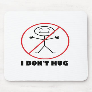 I Don't Hug Mouse Mat