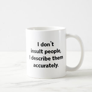I Don't Insult People Coffee Mug