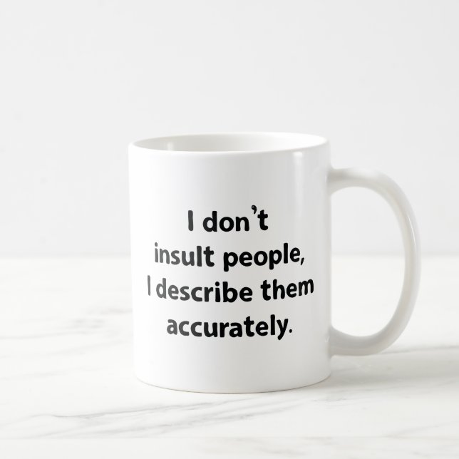 I Don't Insult People Coffee Mug (Right)