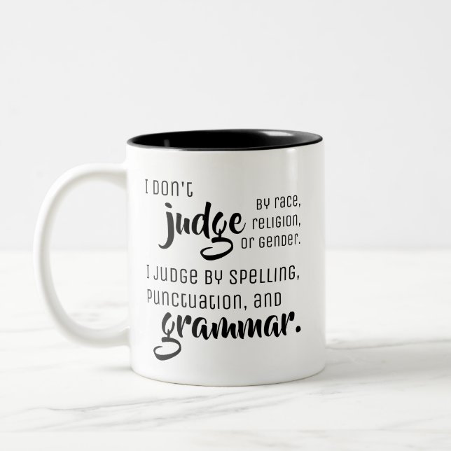 I don't judge by - Fun Grammar Tips Two-Tone Coffee Mug (Left)