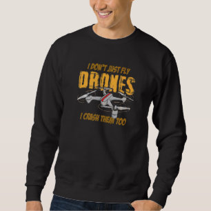 I Don't Just Fly Drone I Crash Them Too  Drone Pil Sweatshirt