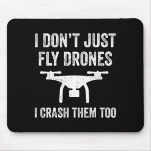 I Don't Just Fly Drones I Crahem Too  Mouse Mat