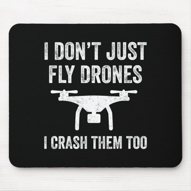 I Don't Just Fly Drones I Crahem Too  Mouse Mat (Front)