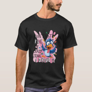 I Don't Just Ride The Crazy Train T-Shirt