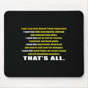 I Don't Just Want Trump Impeached I Want Him Inves Mouse Mat