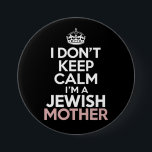 I Don't Keep Calm I'm A Jewish Mother Hanukkah  7.5 Cm Round Badge<br><div class="desc">I Don't Keep Calm I'm A Jewish Mother Hanukkah</div>