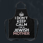 I Don't Keep Calm I'm A Jewish Mother Hanukkah  Apron<br><div class="desc">I Don't Keep Calm I'm A Jewish Mother Hanukkah</div>