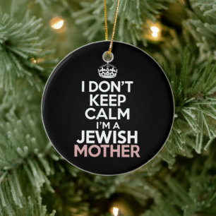 I Don't Keep Calm I'm A Jewish Mother Hanukkah  Ceramic Tree Decoration