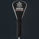 I Don't Keep Calm I'm A Jewish Mother Hanukkah  Golf Head Cover<br><div class="desc">I Don't Keep Calm I'm A Jewish Mother Hanukkah</div>