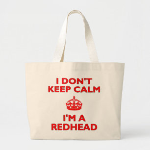 I Don't Keep Calm I'm a Redhead Large Tote Bag