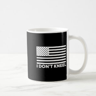 I Don't Kneel  Coffee Mug