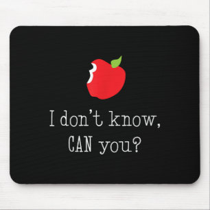 I Dont Know, Can You_ Shirt, Funny Teacher Grammar Mouse Mat