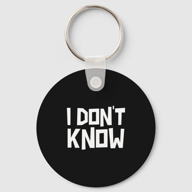 I Don't Know Funny Sarcastic Saying Long Sleeve  Key Ring (Front)