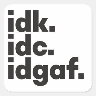I don't know Funny saying hidden message white Square Sticker