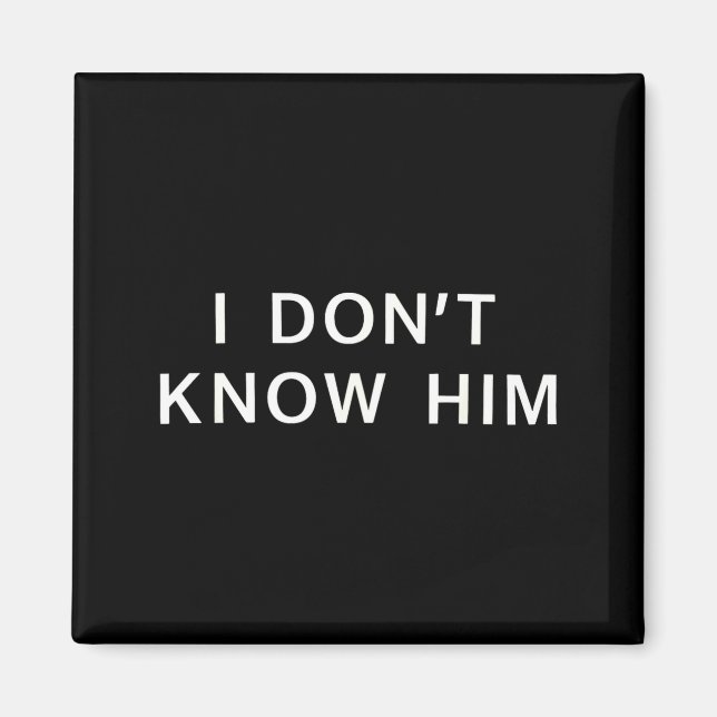 I Dont Know Him _ Funny Couples Matching Couple So Magnet (Front)