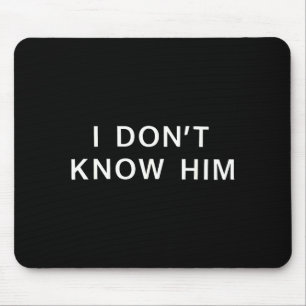 I Dont Know Him _ Funny Couples Matching Couple So Mouse Mat