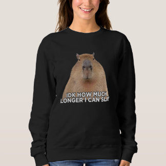 I Don't Know How Much Longer I Can Slay Capybara L Sweatshirt