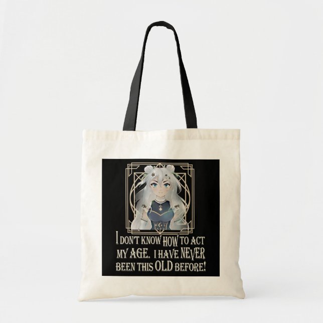 I Don't Know How To Act My Age Cute Anime Girl Tote Bag (Front)