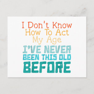 I Don't Know How To Act My Age Funny Old Birthday  Enclosure Card