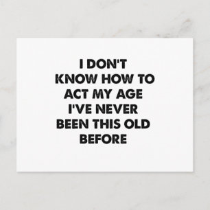 I Don't Know How To Act My Age Funny Retirement  Postcard