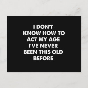 I Don't Know How To Act My Age Funny Retirement Postcard