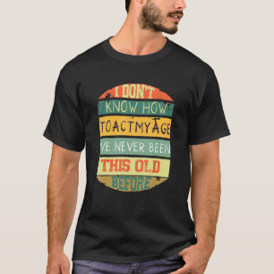 I Don't Know How To Act My Age Retro Sarcastic coo T-Shirt