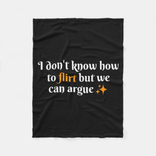 I Dont Know How To Flirt We Can Argue Funny Dating Fleece Blanket