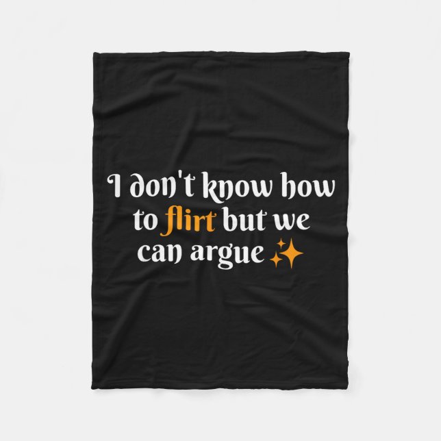 I Dont Know How To Flirt We Can Argue Funny Dating Fleece Blanket (Front)