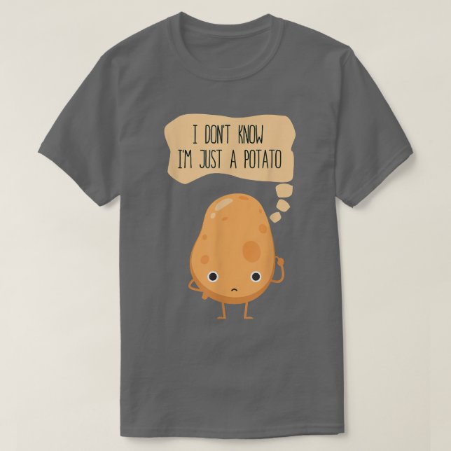 I Dont Know I am Just A Potato Potatoes Vegetarian T-Shirt (Design Front)