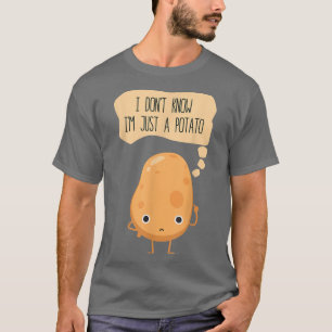 I Dont Know I am Just A Potato Potatoes Vegetarian T-Shirt