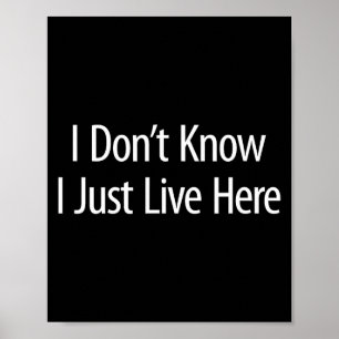 I Don't Know - I Just Live Here -  Poster