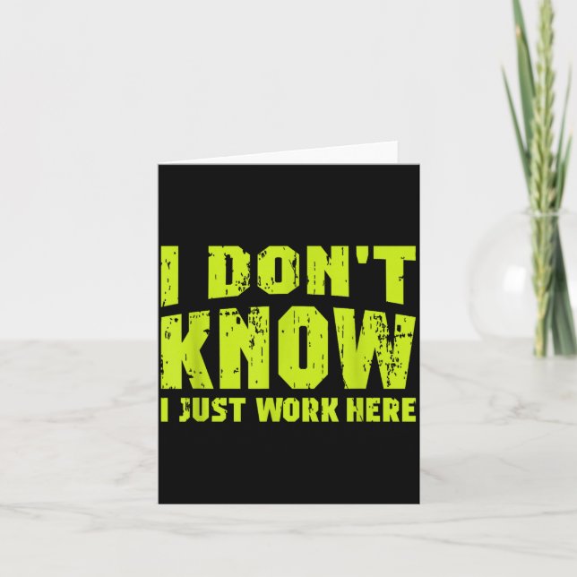 I Don't Know I Just Work Here  Card (Front)