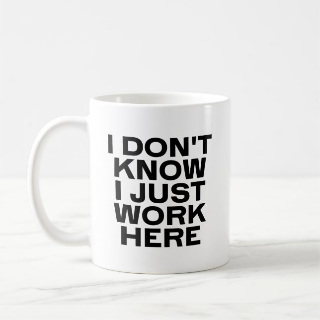 I Don't Know I Just Work Here Coffee Mug (Left)