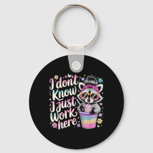 I Dont Know I Just Work Here Funny Humourous Quote Key Ring