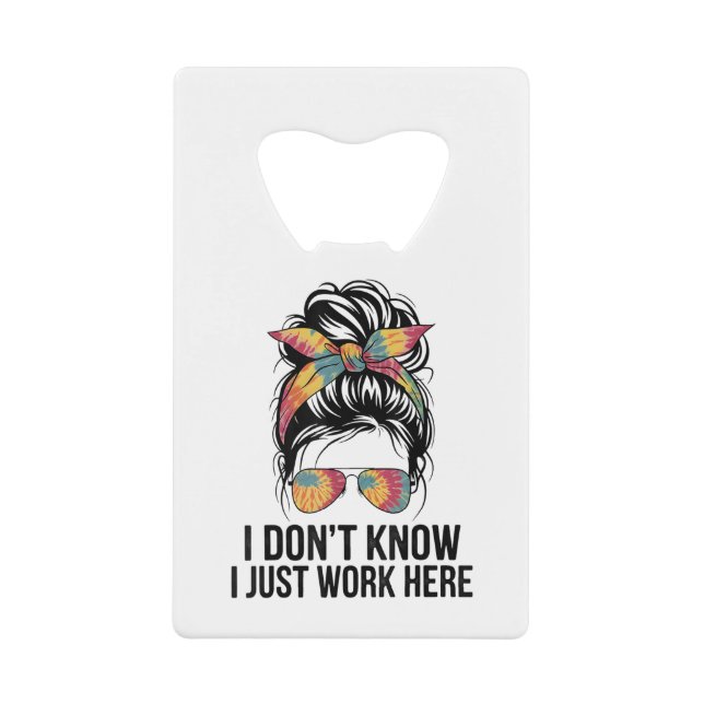 I Don't Know I Just Work Here Funny Sarcasm Quotes (Front)